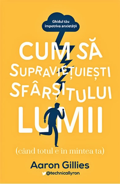 Cum sa supravietuiesti sfarsitului lumii de Aaron Gillies
