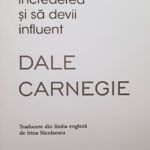 Fragment carte: Cum să-ți creezi relații avantajoase, să câștigi încrederea și să devii influent – Dale Carnegie