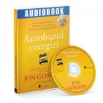 Autobuzul energiei: Zece reguli pentru a-ti alimenta viata, munca si echipa cu energie pozitiva de Jon Gordon