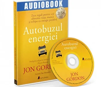 Autobuzul energiei: Zece reguli pentru a-ti alimenta viata, munca si echipa cu energie pozitiva de Jon Gordon