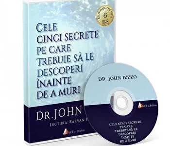 Cele cinci secrete pe care trebuie sa le descoperi inainte de a muri de John Izzo