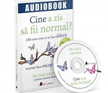 Cine a zis sa fii normal? Afla cum ceea ce te face diferit te poate face exceptional de Dale Archer