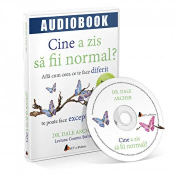 Cine a zis sa fii normal? Afla cum ceea ce te face diferit te poate face exceptional de Dale Archer