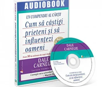 Cum sa castigi prieteni si sa influentezi oameni. Un compendiu al cartii de Dale Carnegie