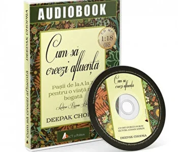 Cum sa creezi afluenta. Pasii de la A la Z pentru o viata mai bogata de Deepak Chopra