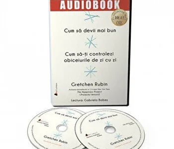 Cum sa devii mai bun. Cum sa ti controlezi obiceiurile de zi cu zi de Gretchen Rubin
