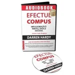 Efectul compus. Impulsioneaza-ti venitul, viata si succesul de Darren Hardy