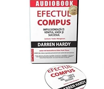 Efectul compus. Impulsioneaza-ti venitul, viata si succesul de Darren Hardy