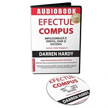 Efectul compus. Impulsioneaza-ti venitul, viata si succesul de Darren Hardy