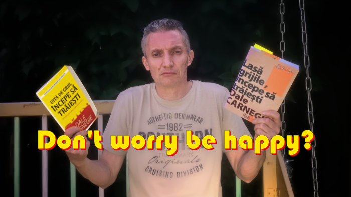 Uita de griji, incepe sa traiesti, ne spune Dale Carnegie!