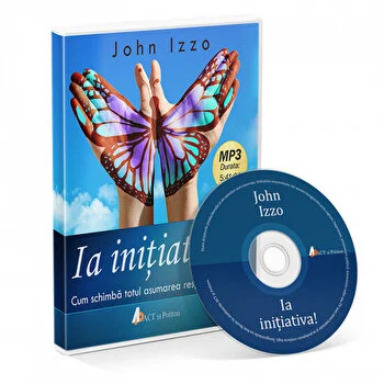 Ia initiativa. Cum schimba totul asumarea responsabilitatii de John Izzo