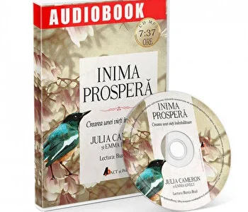 Inima prospera. Crearea unei vieti indestulatoare de Julia Cameron si Emma Lively