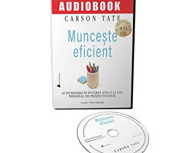 Munceste eficient. Ai incredere in puterea stilului tau personal de productivitate de Carson Tate