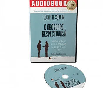 O abordare respectuoasa. Subtila arta de a pune intrebari in loc de a face afirmatii de Edgar H. Schein