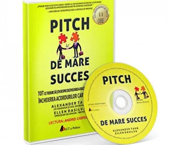 Pitch de mare succes - Tot ce trebuie sa stii despre dezvoltarea afacerii, incheierea acordurilor de Alex Taub si Ellen DaSilva