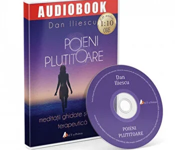 Poieni plutitoare. Meditatii ghidate si muzica terapeutica de Dan Iliescu