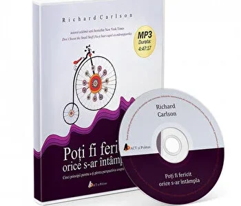 Poti fi fericit orice s-ar intampla de Richard Carlson