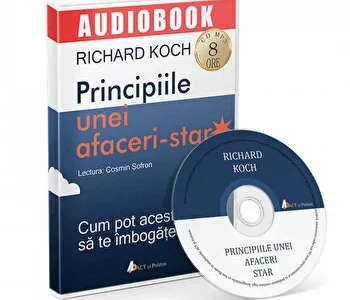 Principiile unei afaceri-star. Cum pot acestea sa te imbogateasca de Richard Koch