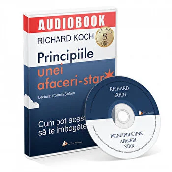 Principiile unei afaceri-star. Cum pot acestea sa te imbogateasca de Richard Koch