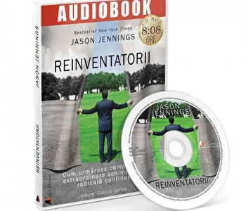 Reinventatorii. Cum urmaresc companiile extraordinare schimbarea radicala continua de Jason Jennings