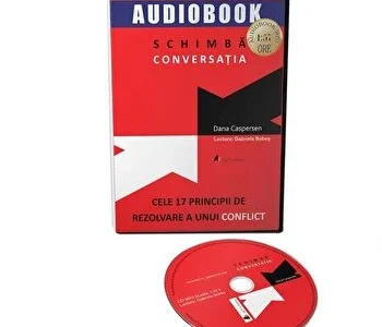 Schimba conversatia. Cele 17 principii de rezolvare a unui conflict de Dana Caspersen