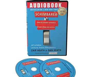 Schimbarea. Cum sa schimbi lucrurile atunci cand este dificil de Chip Heath si Dan Heath