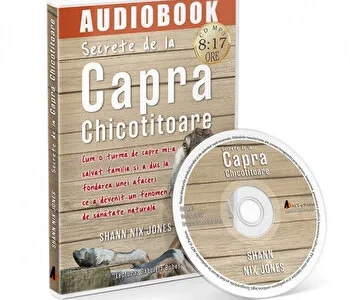 Secrete de la Capra Chicotitoare - Descopera povestea unei vieti de succes dar si un valoros ghid de sanatate! de Shann Nix Jones