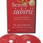 Sensul iubirii. Revolutia stiintifica a relatiilor de dragoste de Sue Johnson