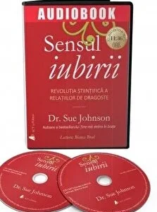Sensul iubirii. Revolutia stiintifica a relatiilor de dragoste de Sue Johnson