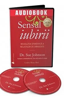 Sensul iubirii. Revolutia stiintifica a relatiilor de dragoste de Sue Johnson