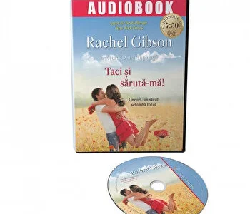 Taci si saruta-ma! Uneori un sarut schimba totul de Rachel Gibson