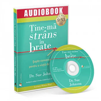 Tine-ma strans in brate. Sapte conversatii pentru o viata de iubire de Dr. Sue Johnson