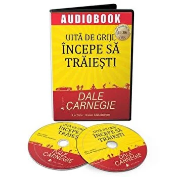 Uita de griji, incepe sa traiesti de Dale Carnegie