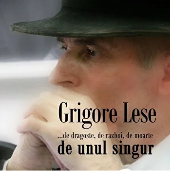... de dragoste, de razboi, de moarte, de unul singur de Grigore Lese