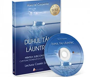 Duhul tau launtric. Mintea subconstienta - Cum functioneaza si cum se foloseste de Harry W. Carpenter