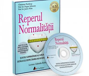 Reperul normalitatii. Secretele surprinzatoare ale cuplurilor fericite si ce dezvaluie ele despre crearea unei noi normalitati in relatia ta de Chrisanna Northrup, Prof. Dr. Pepper Schwartz si Prof. Dr. James Witte