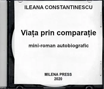 Viata prin comparatie. Mini-roman autobiografic de Ileana Constantinescu