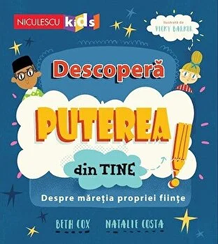 Descopera puterea din tine! Despre maretia propriei fiinte de Beth Cox si Natalie Costa