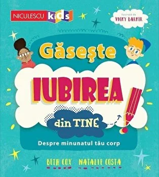 Gaseste iubirea din tine! Despre minunatul tau corp de Beth Cox si Natalie Costa