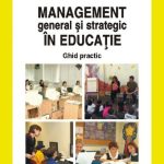 Management general si strategic in educatie. Ghid practic de Alois Ghergut