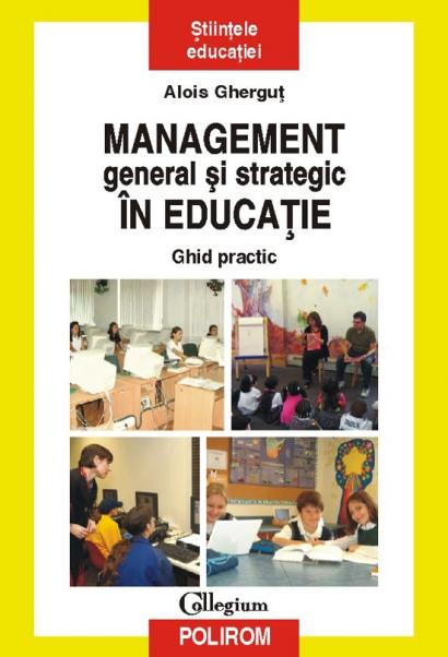 Management general si strategic in educatie. Ghid practic de Alois Ghergut
