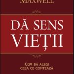 Da sens vietii de John C. Maxwell
