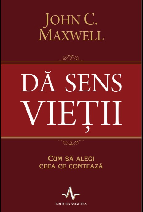 Da sens vietii de John C. Maxwell
