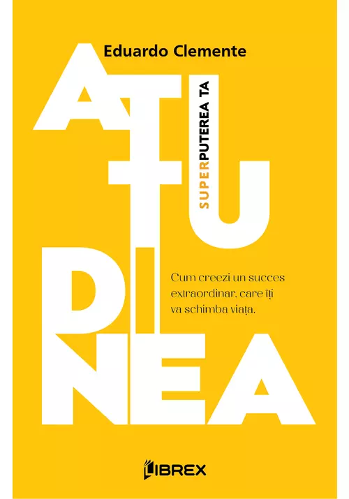 Atitudinea. Superputerea ta, scrisa de Eduardo Clemente