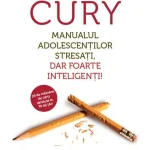 Manualul adolescentilor stresati, dar foarte inteligenti!, scrisa de Augusto Cury