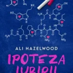 Ipoteza iubirii de Ali Hazelwood