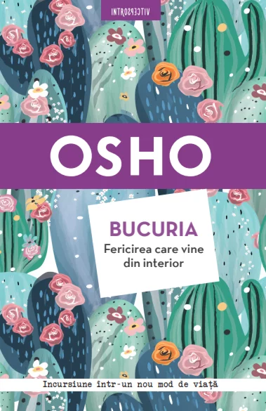 Osho. Bucuria. Fericirea care vine din interior de Osho International Foundation