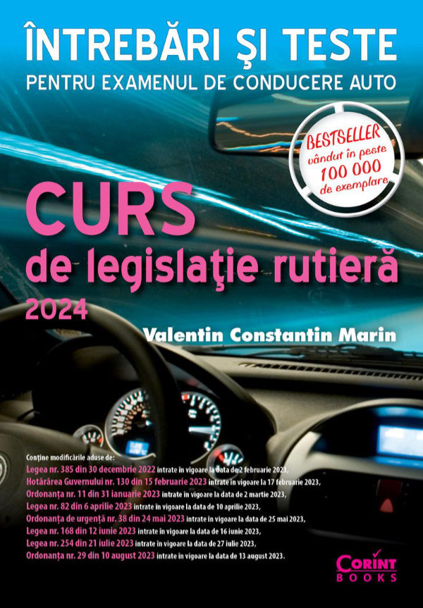 Curs de legislaţie rutieră 2024. Întrebări şi teste. Ediție revizuită și adăugită de Valentin Constantin Marin