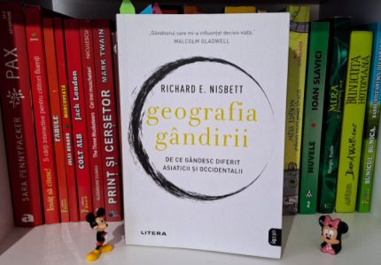 Geografia gandirii. De ce gandesc diferit asiaticii si occidentalii de Richard E. Nisbett